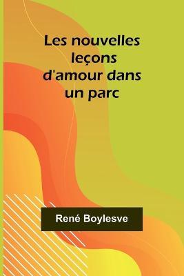 Les nouvelles lecons d'amour dans un parc - Rene Boylesve - cover