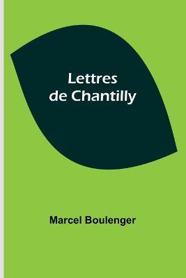 Lettres de Chantilly - Marcel Boulenger - cover