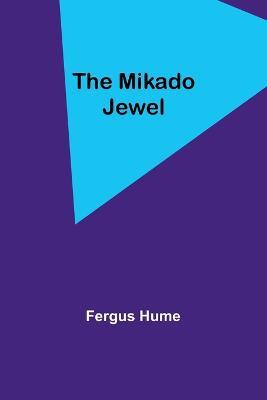 The Mikado Jewel - Fergus Hume - cover