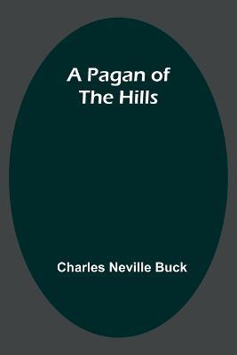 A Pagan of the Hills - Charles Neville Buck - cover
