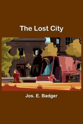 The Lost City - Jos E Badger - cover