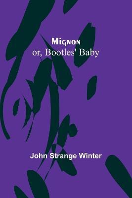 Mignon; or, Bootles' Baby - John Strange Winter - cover
