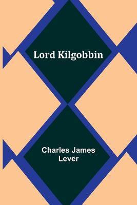 Lord Kilgobbin - Charles James Lever - cover