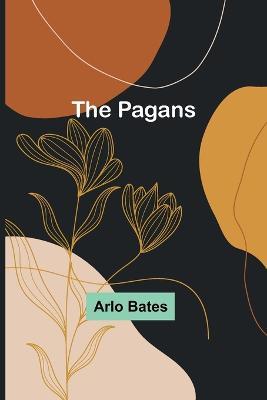 The Pagans - Arlo Bates - cover