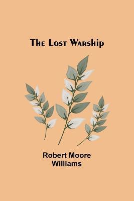 The Lost Warship - Robert Moore Williams - cover