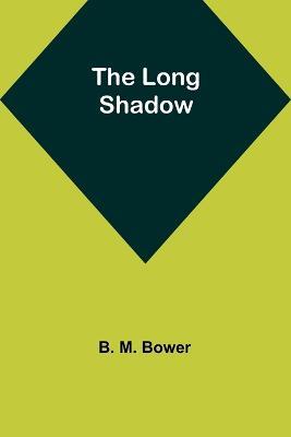 The Long Shadow - B M Bower - cover