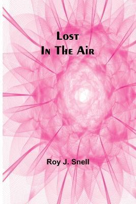 Lost in the Air - Roy J Snell - cover