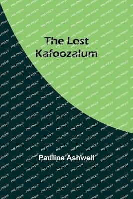The Lost Kafoozalum - Pauline Ashwell - cover