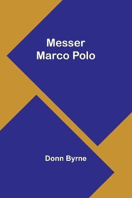 Messer Marco Polo - Donn Byrne - cover