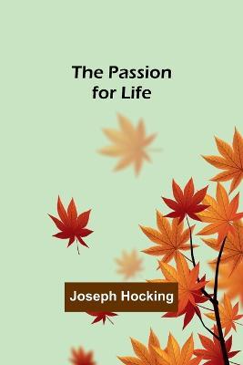 The Passion for Life - Joseph Hocking - cover