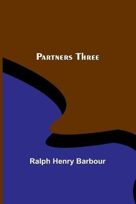 Partners Three - Ralph Henry Barbour - cover
