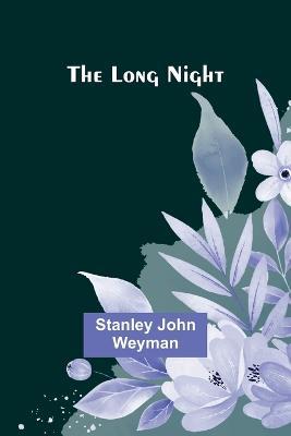The Long Night - Stanley John Weyman - cover