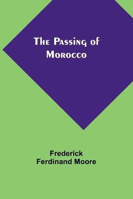 The Passing of Morocco - Frederick Ferdinand Moore - cover