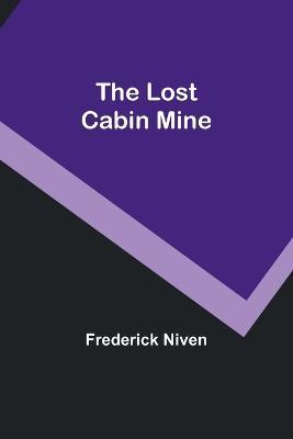 The Lost Cabin Mine - Frederick Niven - cover
