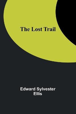 The Lost Trail - Edward Ellis - cover