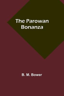 The Parowan Bonanza - B M Bower - cover