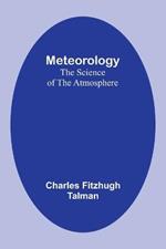 Meteorology: The Science of the Atmosphere