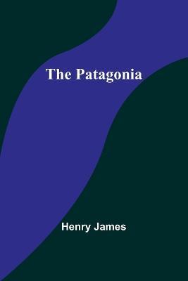The Patagonia - Henry James - cover