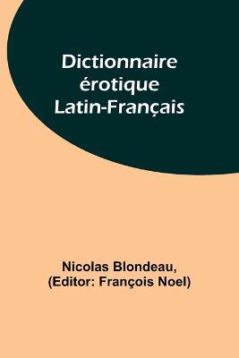 Dictionnaire erotique Latin-Francais - Nicolas Blondeau - cover