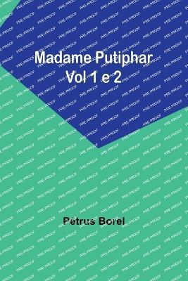 Madame Putiphar; Vol 1 e 2 - Petrus Borel - cover
