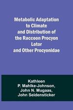 Metabolic Adaptation to Climate and Distribution of the Raccoon Procyon Lotor and Other Procyonidae