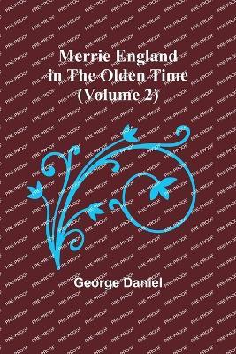Merrie England in the Olden Time (Volume 2) - George Daniel - cover