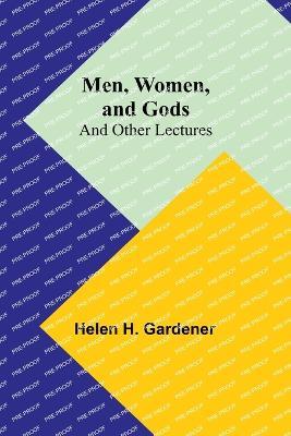 Men, Women, and Gods; and Other Lectures - Helen H Gardener - cover