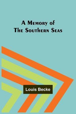 A Memory of the Southern Seas - Louis Becke - cover