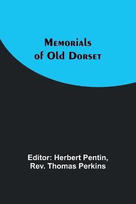 Memorials of Old Dorset - Thomas Perkins - cover