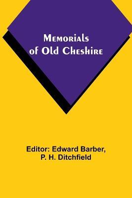 Memorials of old Cheshire - P H Ditchfield - cover