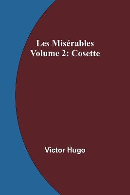 Les Miserables Volume 2: Cosette - Victor Hugo - cover