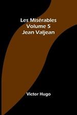 Les Miserables Volume 5: Jean Valjean