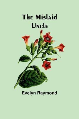 The Mislaid Uncle - Evelyn Raymond - cover