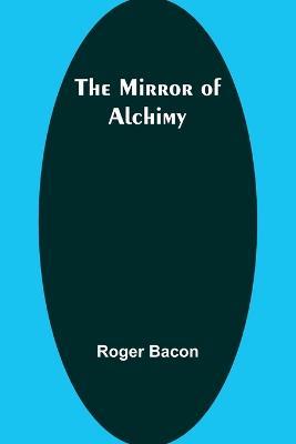 The Mirror of Alchimy - Roger Bacon - cover