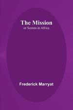 The Mission; or Scenes in Africa