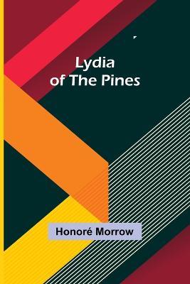 Lydia of the Pines - Honore Morrow - cover