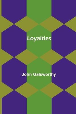 Loyalties - John Galsworthy - cover