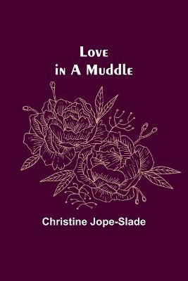 Love in a Muddle - Christine Jope-Slade - cover