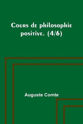Cours de philosophie positive. (4/6) - Auguste Comte - cover