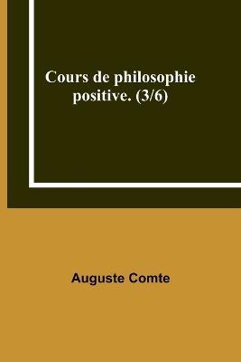 Cours de philosophie positive. (3/6) - Auguste Comte - cover