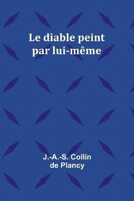 Le diable peint par lui-meme - J -A -S Collin Plancy - cover