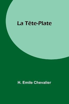 La Tete-Plate - H Emile Chevalier - cover