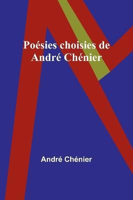 Poesies choisies de Andre Chenier - Andre Chenier - cover
