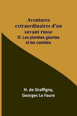 Aventures extraordinaires d'un savant russe; III. Les planetes geantes et les cometes - H De Graffigny,Georges Le Faure - cover