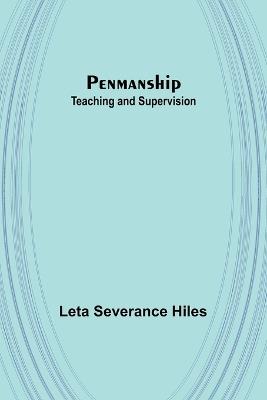 Penmanship: Teaching and Supervision - Leta Severance Hiles - cover