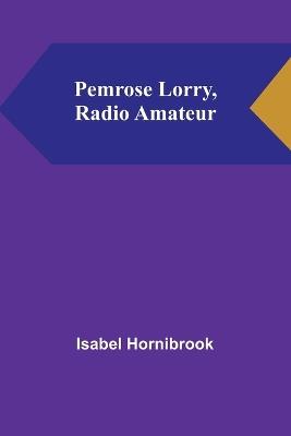 Pemrose Lorry, Radio Amateur - Isabel Hornibrook - cover