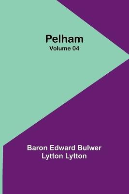 Pelham - Volume 04 - Baron Edward Lytton - cover