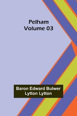 Pelham - Volume 03 - Baron Edward Lytton - cover