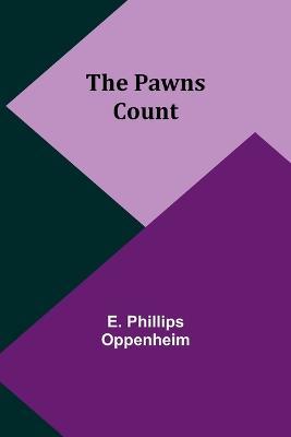 The Pawns Count - E Phillips Oppenheim - cover