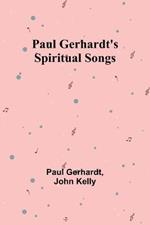 Paul Gerhardt's Spiritual Songs